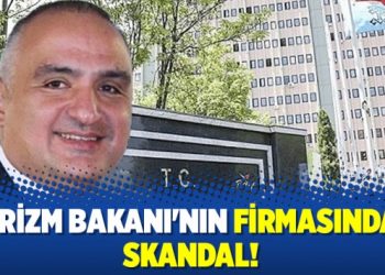 Turizm Bakanı’nın firmasından skandal!
