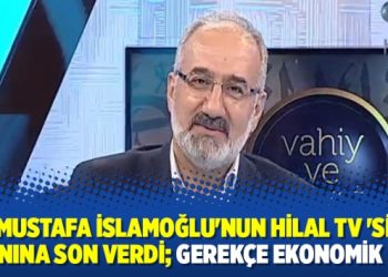 Mustafa İslamoğlu’nun Hilal TV ‘si yayınına son verdi; gerekçe ekonomik kriz