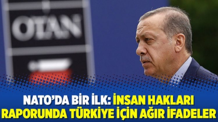 NATO’da bir ilk: İnsan hakları raporunda Türkiye için ağır ifadeler