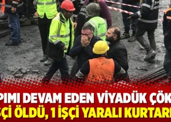 Yapımı devam eden viyadük çöktü: 2 işçi öldü, 1 işçi yaralı kurtarıldı