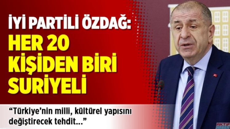 İYİ Partili Özdağ: Her 20 kişiden biri Suriyeli