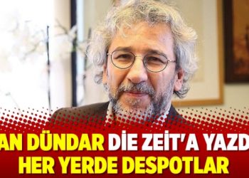 Can Dündar Die Zeit’a yazdı: Her yerde despotlar