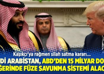 Suudi Arabistan, ABD’den 15 milyar dolar değerinde füze savunma sistemi alacak