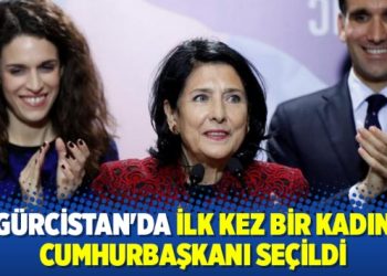 Gürcistan’da ilk kez bir kadın cumhurbaşkanı seçildi