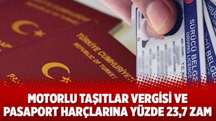 Motorlu Taşıtlar Vergisi ve pasaport harçları yüzde 23,7 zam