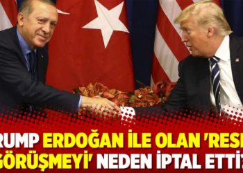 Trump Erdoğan ile olan ‘resmi görüşmeyi’ neden iptal etti?