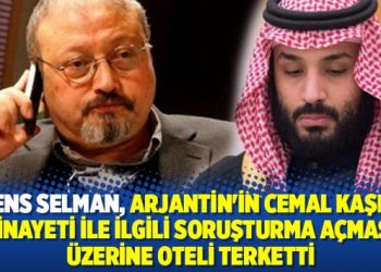 Prens Selman, Arjantin’in Kaşıkçı cinayeti ile ilgili soruşturma açması üzerine oteli terk etti