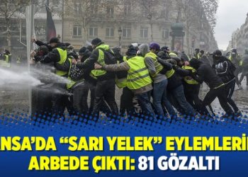 Fransa’da “sarı yelek” eylemlerinde arbede çıktı: 81 gözaltı