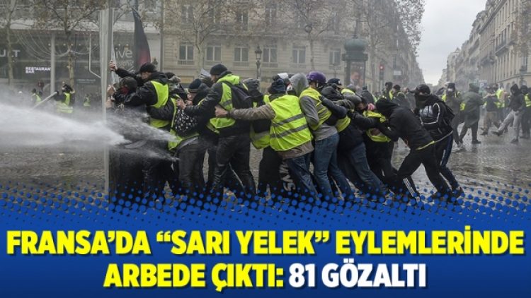 Fransa’da “sarı yelek” eylemlerinde arbede çıktı: 81 gözaltı