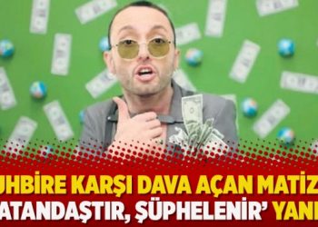 Muhbire karşı dava açan Matiz’e, ‘Vatandaştır, şüphelenir’ yanıtı