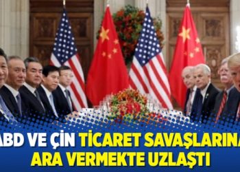 ABD ve Çin ticaret savaşlarına ara vermekte uzlaştı