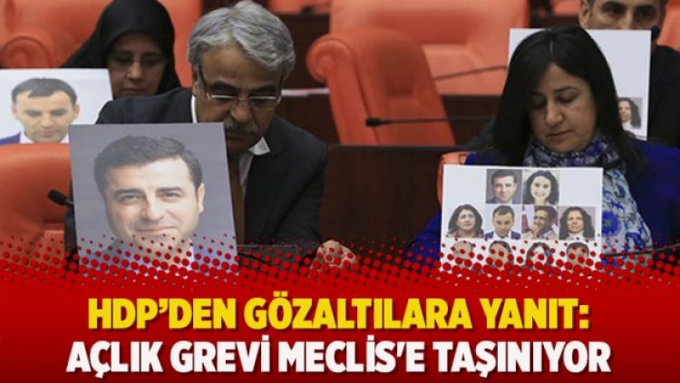 HDP’den gözaltılara yanıt: Açlık grevi Meclis’e taşınıyor