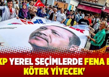 ‘AKP yerel seçimlerde fena bir kötek yiyecek’