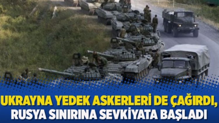 Ukrayna yedek askerleri de çağırdı, Rusya sınırına sevkiyata başladı