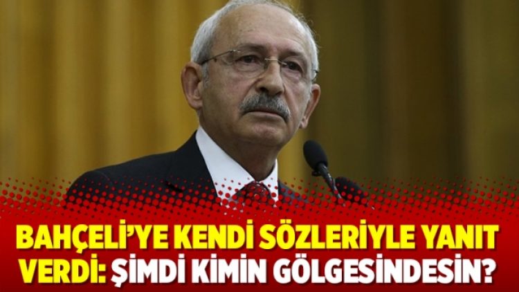 Bahçeli’ye kendi sözleriyle yanıt verdi: Şimdi kimin gölgesindesin?