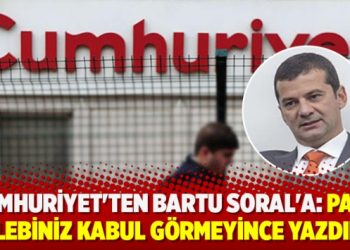 Cumhuriyet’ten Bartu Soral’a: Para talebiniz kabul görmeyince yazdınız