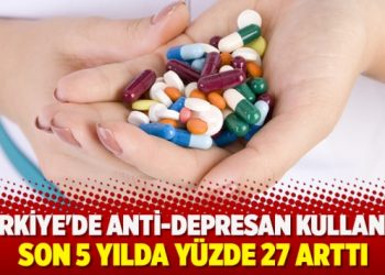 Türkiye’de anti-depresan kullanımı son 5 yılda yüzde 27 arttı