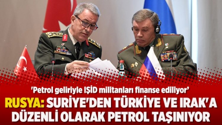 Rusya: Suriye’den Türkiye ve Irak’a düzenli olarak petrol taşınıyor