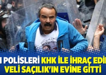 TEM polisleri KHK ile ihraç edilen Veli Saçılık’ın evine gitti