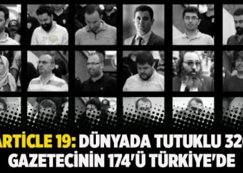 Article 19: Dünyada tutuklu 326 Gazetecinin 174’ü Türkiye’de