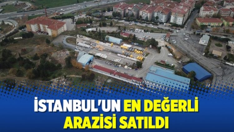İstanbul’un en değerli arazisi satıldı