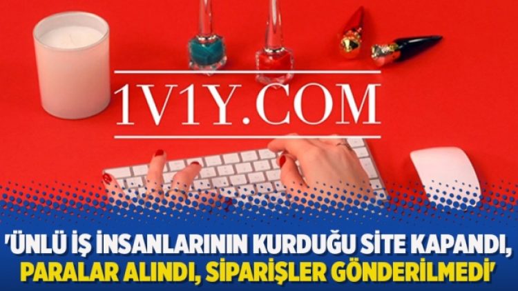 ‘Ünlü iş insanlarının kurduğu site kapandı, paralar alındı, siparişler gönderilmedi’