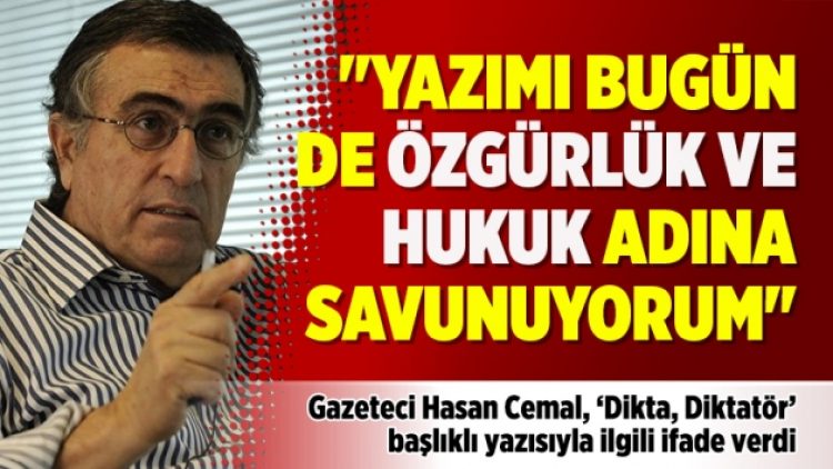 “Yazımı bugün de özgürlük ve hukuk adına savunuyorum”