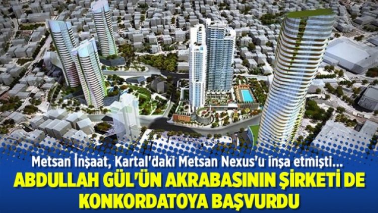 Abdullah Gül’ün akrabasının şirketi de konkordatoya başvurdu