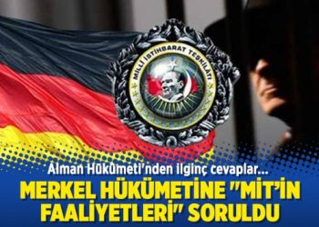Merkel hükümetine “MİT’in faaliyetleri” soruldu
