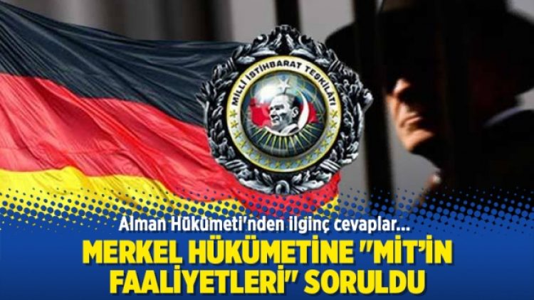 Merkel hükümetine “MİT’in faaliyetleri” soruldu