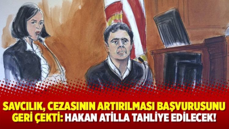 Savcılık, cezasının artırılması başvurusunu geri çekti: Hakan Atilla tahliye edilecek!