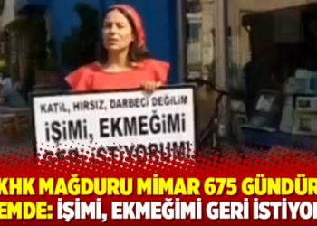 KHK mağduru mimar 675 gündür eylemde: İşimi, ekmeğimi geri istiyorum