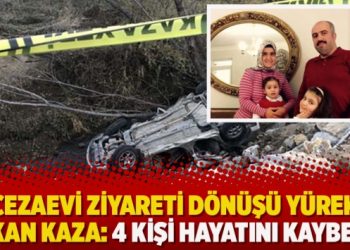Cezaevi ziyareti dönüşü yürek yakan kaza: 4 kişi hayatını kaybetti