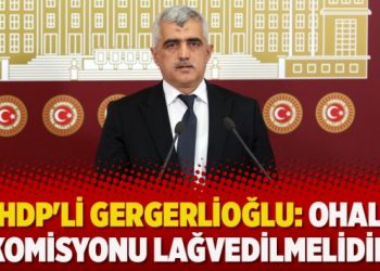 HDP’li Gergerlioğlu: OHAL Komisyonu lağvedilmelidir