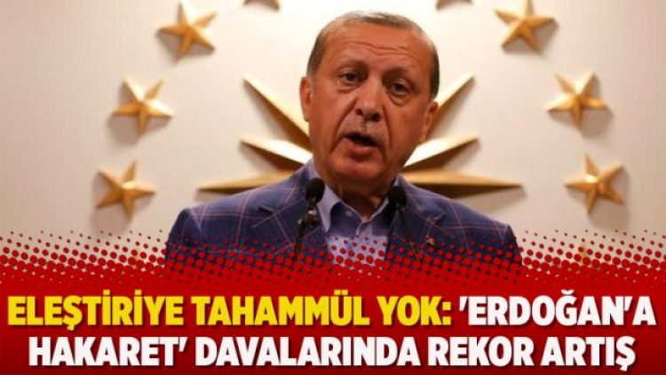 Eleştiriye tahammül yok: ‘Erdoğan’a hakaret’ davalarında rekor artış