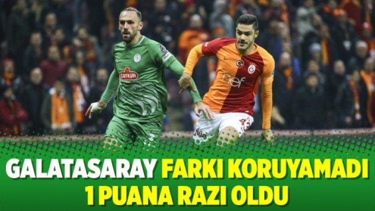 Galatasaray farkı koruyamadı 1 puana razı oldu