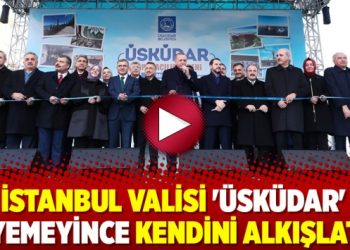 İstanbul Valisi ‘Üsküdar’ diyemeyince kendini alkışlattı