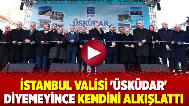 İstanbul Valisi ‘Üsküdar’ diyemeyince kendini alkışlattı