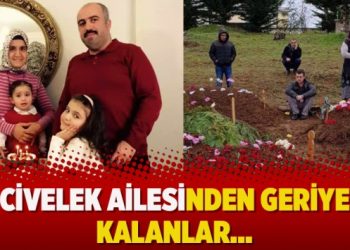 Civelek ailesinden geriye kalanlar…