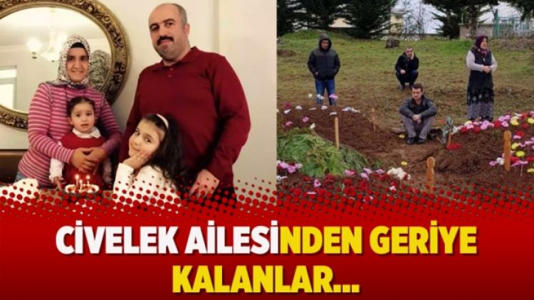 Civelek ailesinden geriye kalanlar…