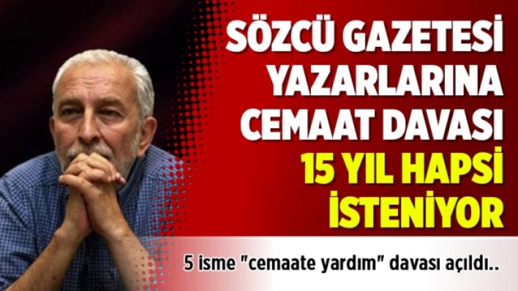 Sözcü gazetesi yazarlarına Cemaat davası