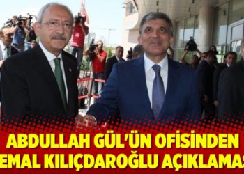 Abdullah Gül’ün ofisinden Kılıçdaroğlu açıklaması