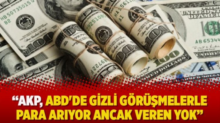 Aydınlık: AKP, ABD’de gizli görüşmelerle para arıyor ancak veren yok