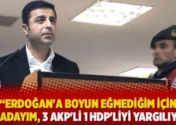 Demirtaş: Erdoğan’a boyun eğmediğim için buradayım, 3 AKP’li 1 HDP’liyi yargılıyor