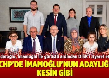 CHP’de İmamoğlu’nun adaylığı kesin gibi