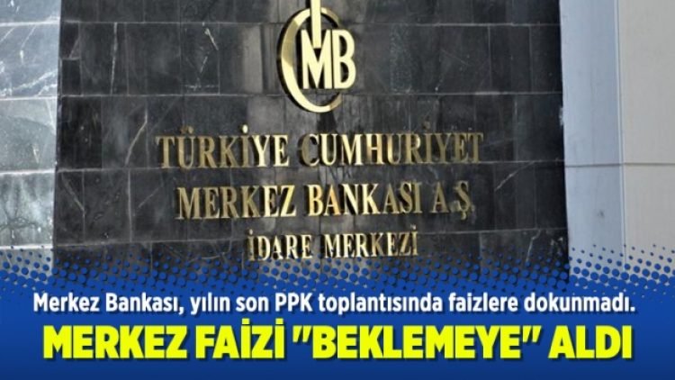 Merkez faizi “beklemeye” aldı