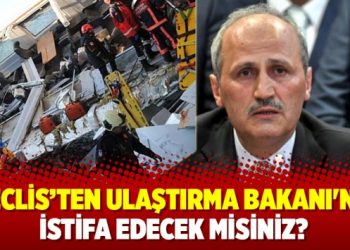 Meclis’ten Ulaştırma Bakanı’na: İstifa edecek misiniz?