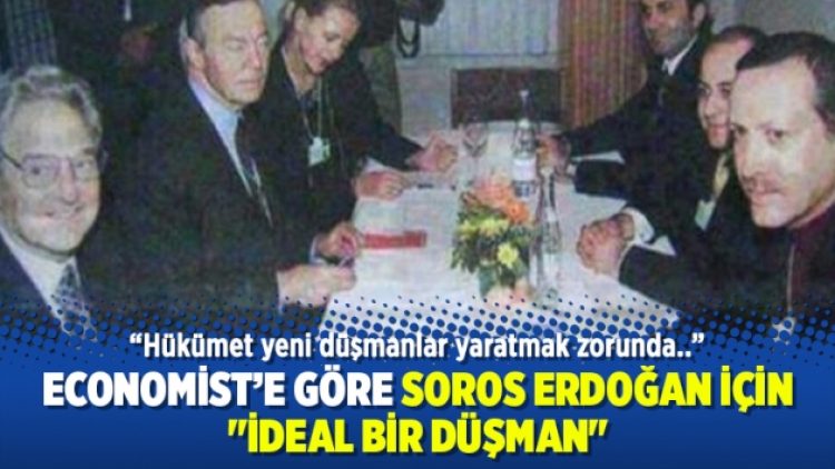 Economist’e göre Soros Erdoğan için “ideal bir düşman”