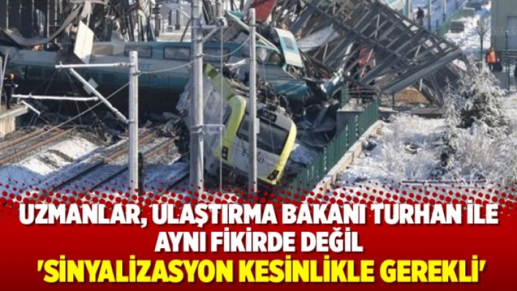 Uzmanlar, Ulaştırma Bakanı Turhan ile aynı fikirde değil: ‘Sinyalizasyon kesinlikle gerekli’