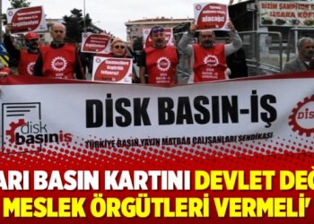 ‘Sarı basın kartını devlet değil meslek örgütleri vermeli’